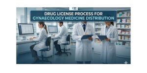 Drug License Process for Gynaecology Medicine Distribution
