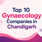 Top 10 Gynaecology Companies in Chandigarh Top 10 Gynaecology Companies in Chandigarh
